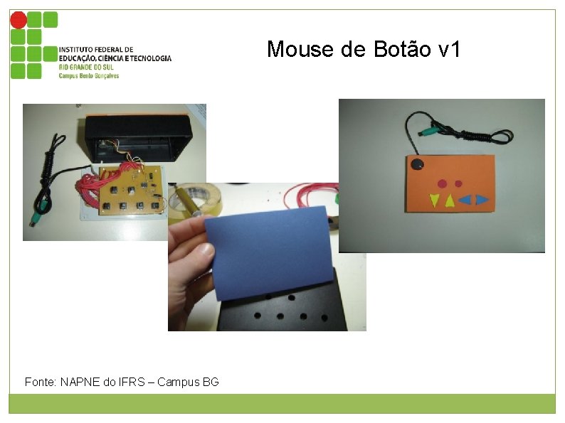 Mouse de Botão v 1 Figura 3: Mouse de Botão Figura 1: Mostra a