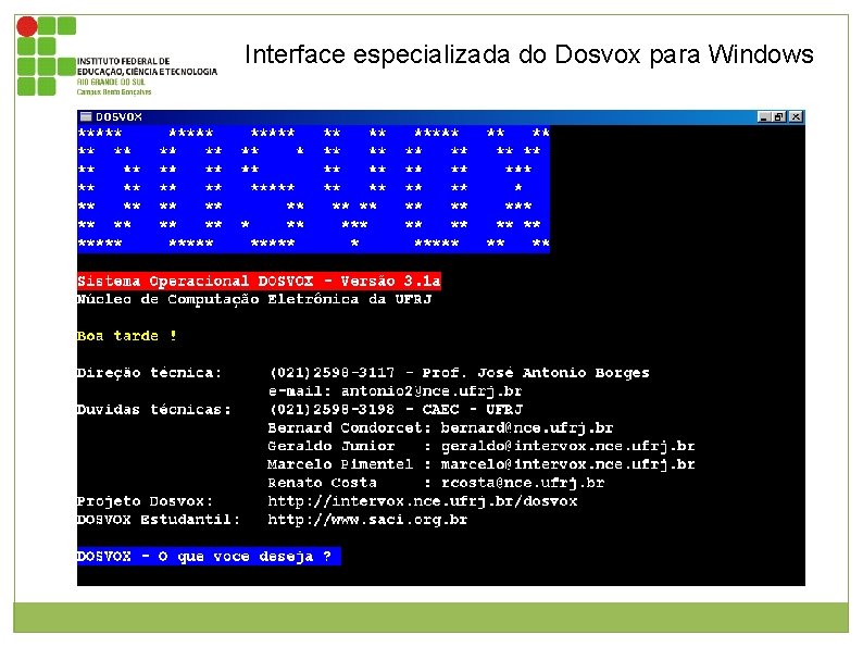 Interface especializada do Dosvox para Windows Figura 1: Janela inicial do dosvox com fundo