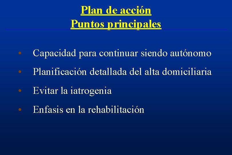 Plan de acción Puntos principales • Capacidad para continuar siendo autónomo • Planificación detallada