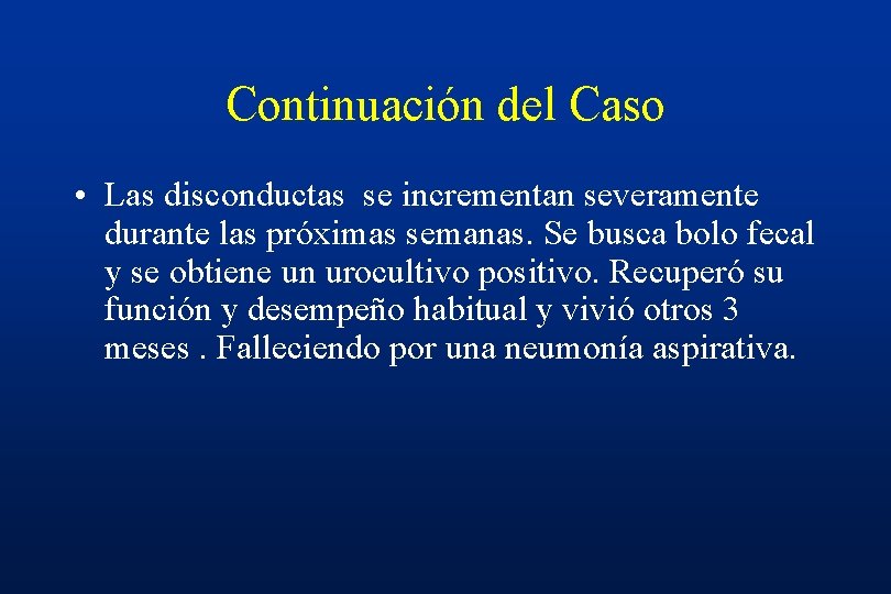 Continuación del Caso • Las disconductas se incrementan severamente durante las próximas semanas. Se