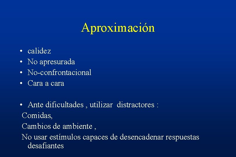 Interpersonal Aproximación • • calidez No apresurada No-confrontacional Cara a cara • Ante dificultades