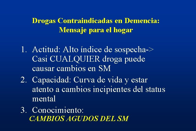 Drogas Contraindicadas en Demencia: Mensaje para el hogar 1. Actitud: Alto índice de sospecha->
