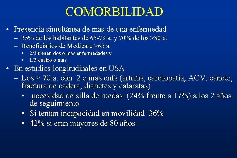 COMORBILIDAD • Presencia simultánea de mas de una enfermedad – 35% de los habitantes