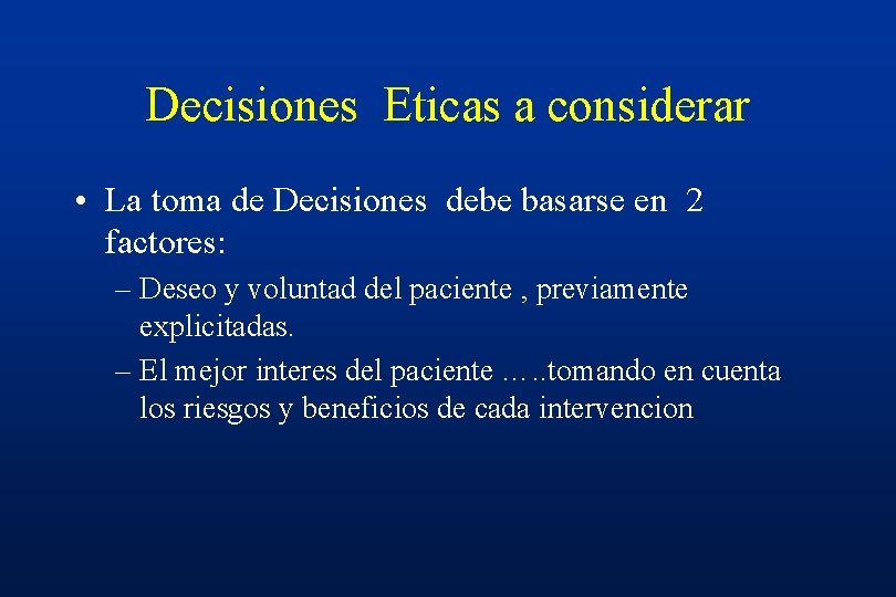Decisiones Eticas a considerar • La toma de Decisiones debe basarse en 2 factores: