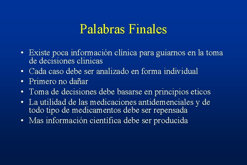 Palabras Finales • Existe poca información clínica para guiarnos en la toma de decisiones