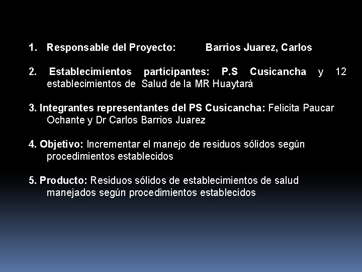 1. Responsable del Proyecto: 2. Barrios Juarez, Carlos Establecimientos participantes: P. S Cusicancha establecimientos