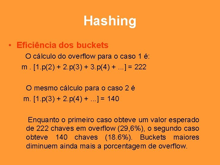 Hashing • Eficiência dos buckets O cálculo do overflow para o caso 1 é: