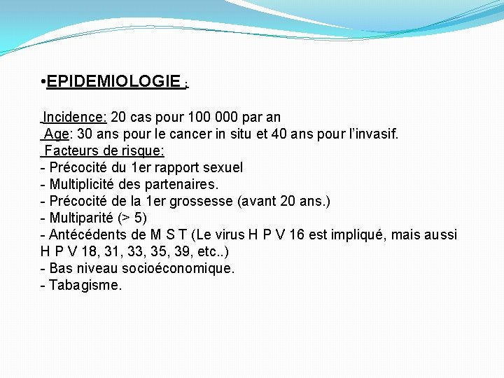  • EPIDEMIOLOGIE : Incidence: 20 cas pour 100 000 par an Age: 30