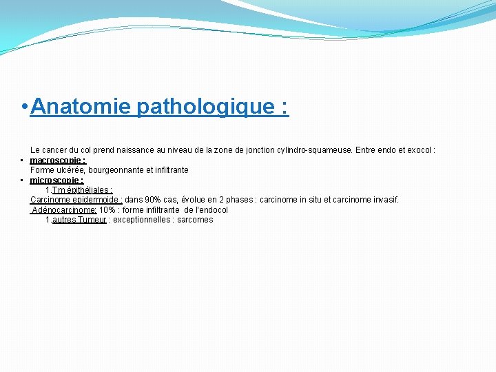  • Anatomie pathologique : Le cancer du col prend naissance au niveau de