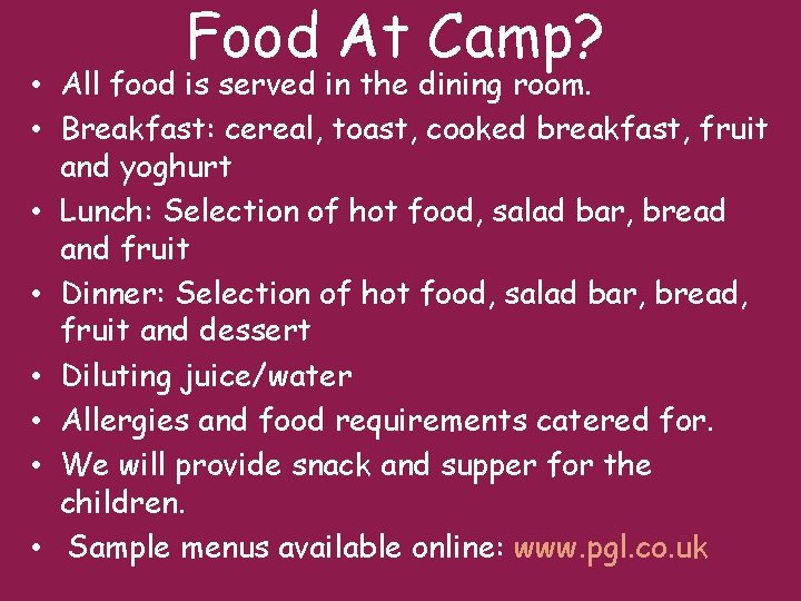 Food At Camp? • All food is served in the dining room. • Breakfast: