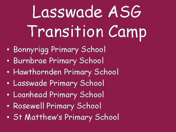 Lasswade ASG Transition Camp • • Bonnyrigg Primary School Burnbrae Primary School Hawthornden Primary