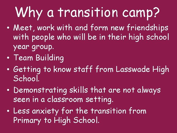 Why a transition camp? • Meet, work with and form new friendships with people