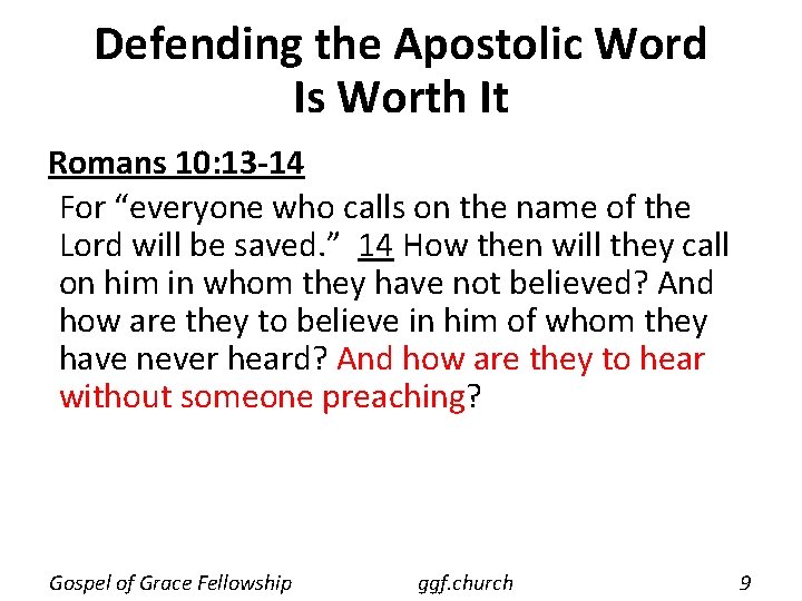 Defending the Apostolic Word Is Worth It Romans 10: 13 -14 For “everyone who Defending the Apostolic Word Is Worth It Romans 10: 13 -14 For “everyone who
