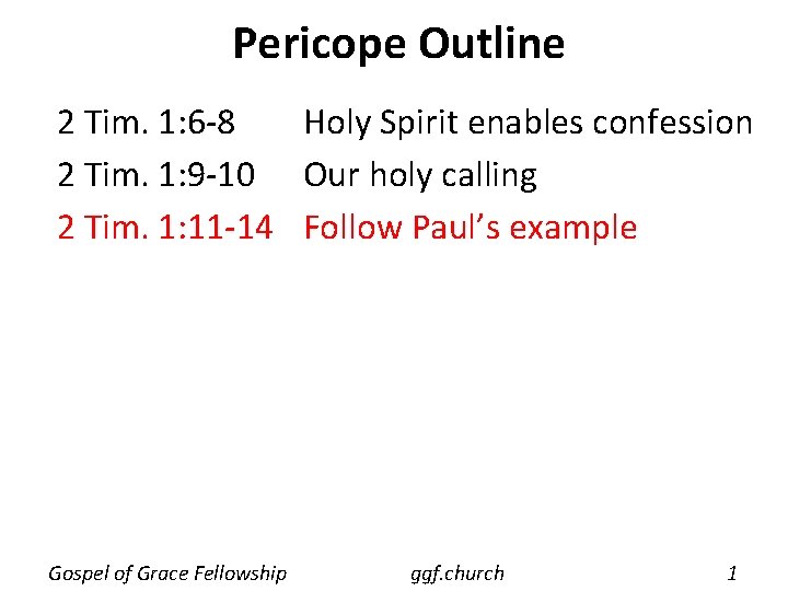 Pericope Outline 2 Tim. 1: 6 -8 Holy Spirit enables confession 2 Tim. 1: Pericope Outline 2 Tim. 1: 6 -8 Holy Spirit enables confession 2 Tim. 1: