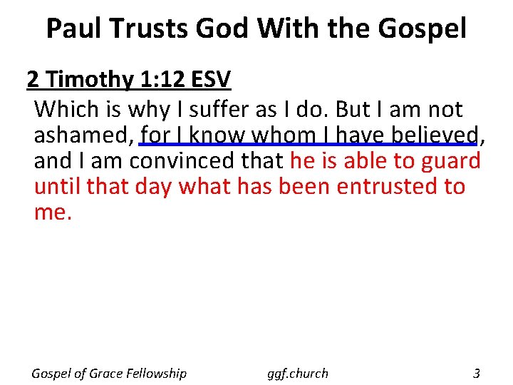 Paul Trusts God With the Gospel 2 Timothy 1: 12 ESV Which is why Paul Trusts God With the Gospel 2 Timothy 1: 12 ESV Which is why