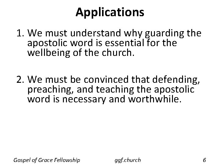 Applications 1. We must understand why guarding the apostolic word is essential for the Applications 1. We must understand why guarding the apostolic word is essential for the