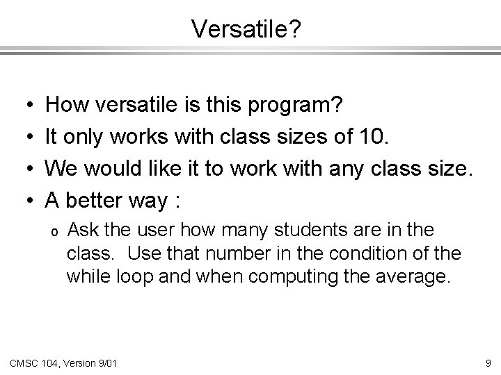 Versatile? • • How versatile is this program? It only works with class sizes