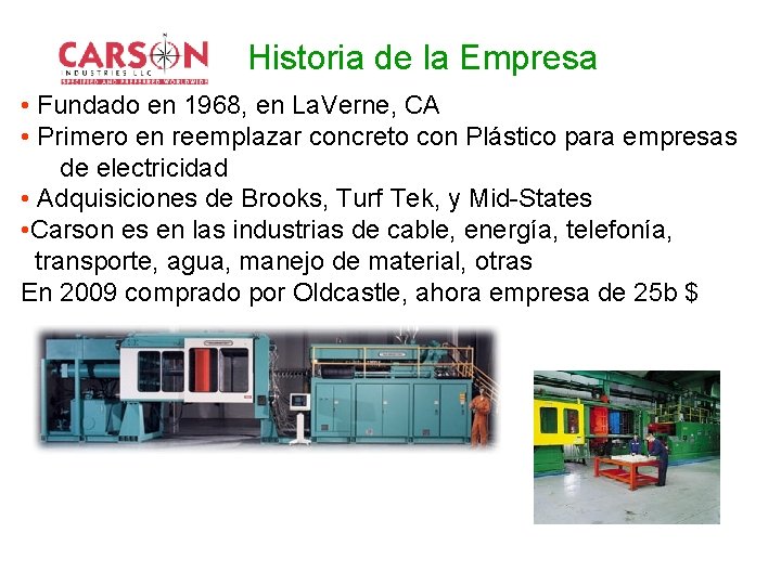 Historia de la Empresa • Fundado en 1968, en La. Verne, CA • Primero