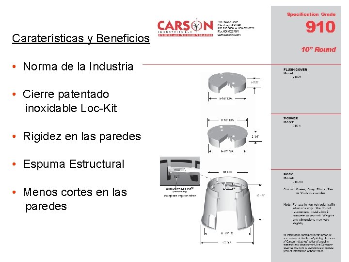 Caraterísticas y Beneficios • Norma de la Industria • Cierre patentado inoxidable Loc-Kit •