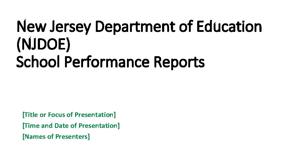 New Jersey Department of Education (NJDOE) School Performance Reports [Title or Focus of Presentation]