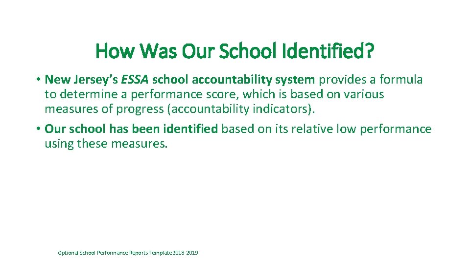 How Was Our School Identified? • New Jersey’s ESSA school accountability system provides a