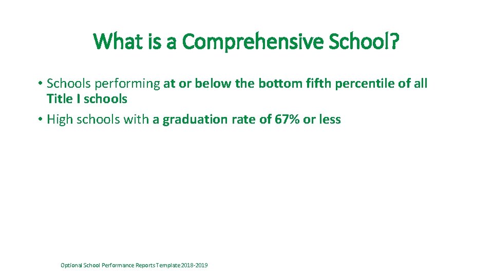 What is a Comprehensive School? • Schools performing at or below the bottom fifth