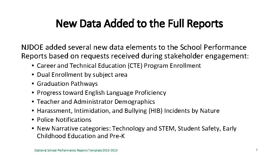 New Data Added to the Full Reports NJDOE added several new data elements to