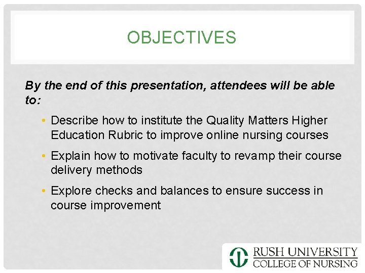 OBJECTIVES By the end of this presentation, attendees will be able to: • Describe