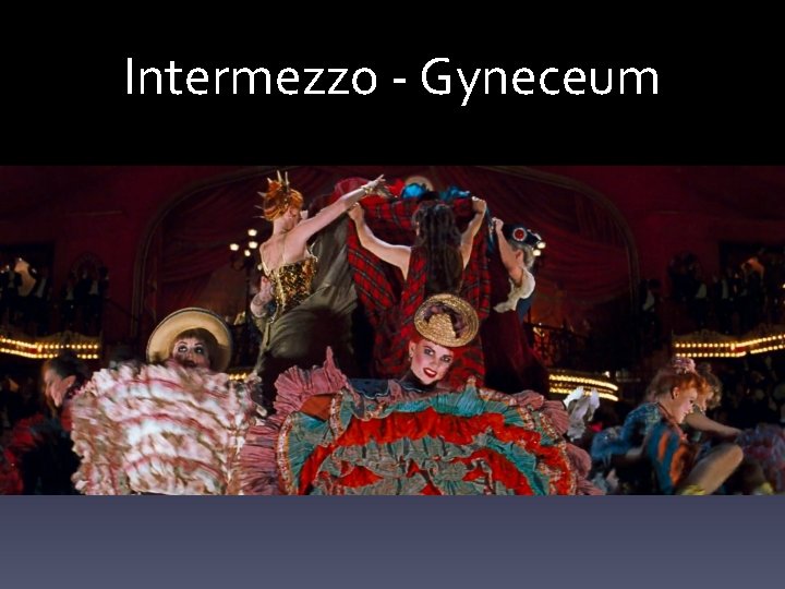 Intermezzo - Gyneceum 