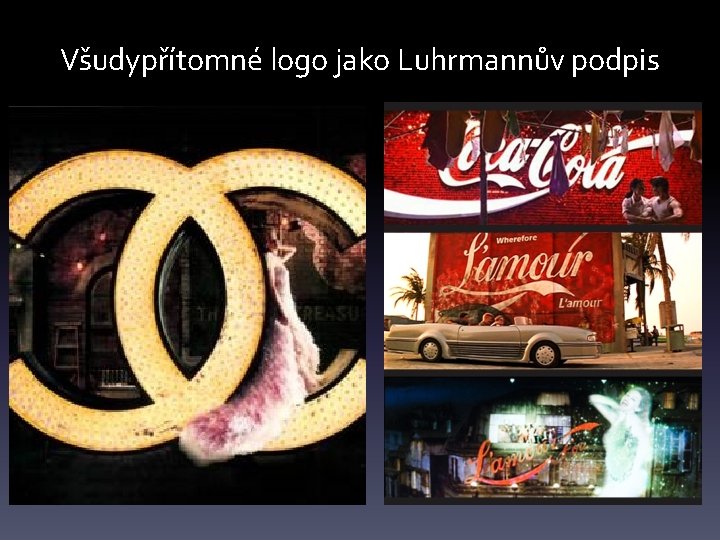 Všudypřítomné logo jako Luhrmannův podpis 