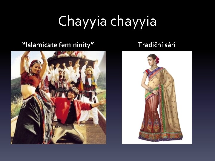 Chayyia chayyia “Islamicate femininity” Tradiční sárí 