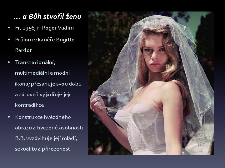 … a Bůh stvořil ženu • Fr, 1956, r. Roger Vadim • Průlom v