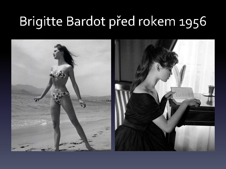Brigitte Bardot před rokem 1956 