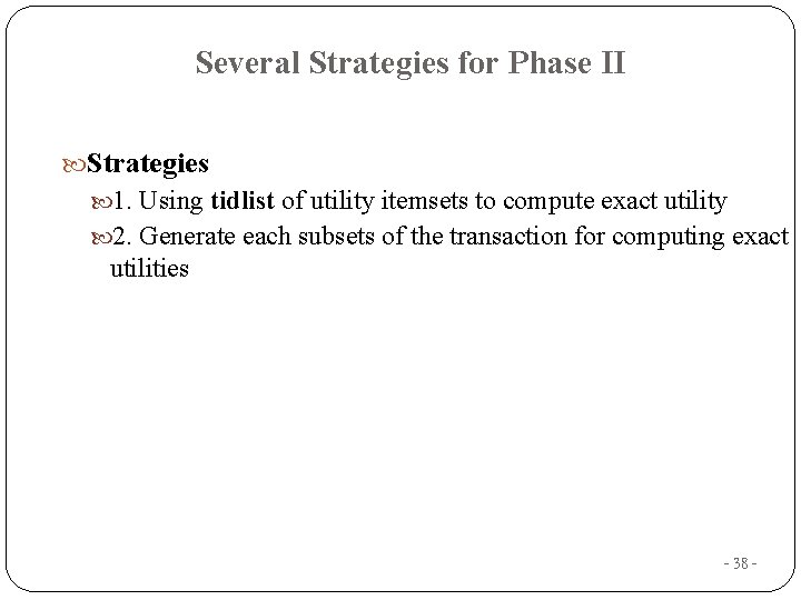 Several Strategies for Phase II Strategies 1. Using tidlist of utility itemsets to compute