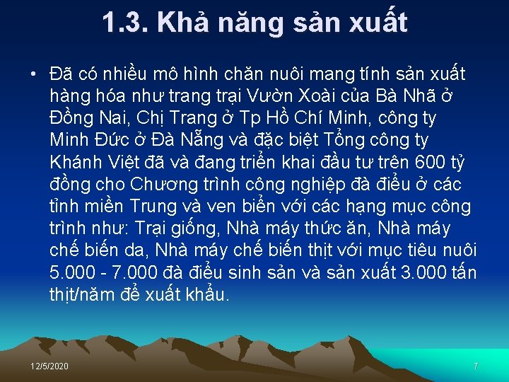 1. 3. Khả năng sản xuất • Đã có nhiều mô hình chăn nuôi 1. 3. Khả năng sản xuất • Đã có nhiều mô hình chăn nuôi