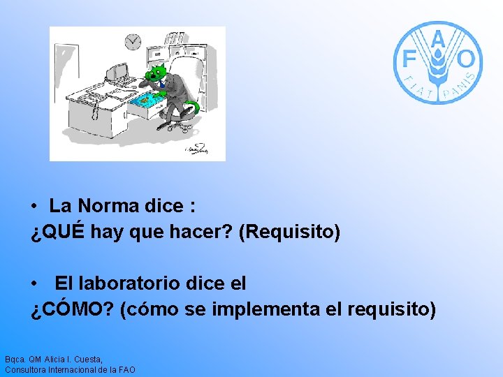  • La Norma dice : ¿QUÉ hay que hacer? (Requisito) • El laboratorio