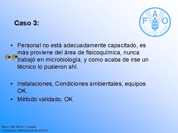 Caso 3: • Personal no está adecuadamente capacitado, es más proviene del área de Caso 3: • Personal no está adecuadamente capacitado, es más proviene del área de