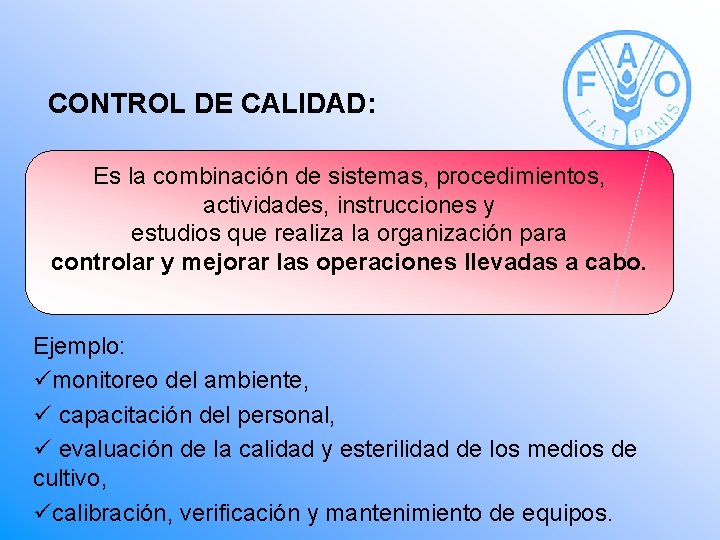 CONTROL DE CALIDAD: Es la combinación de sistemas, procedimientos, actividades, instrucciones y estudios que CONTROL DE CALIDAD: Es la combinación de sistemas, procedimientos, actividades, instrucciones y estudios que