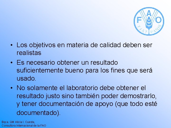  • Los objetivos en materia de calidad deben ser realistas • Es necesario