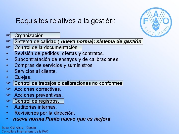 Requisitos relativos a la gestión: F F F • • • Organización Sistema de