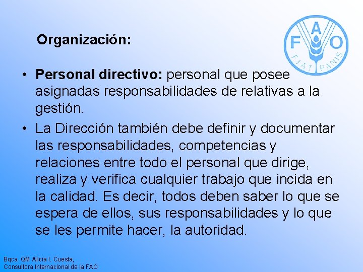 Organización: • Personal directivo: personal que posee asignadas responsabilidades de relativas a la gestión. Organización: • Personal directivo: personal que posee asignadas responsabilidades de relativas a la gestión.