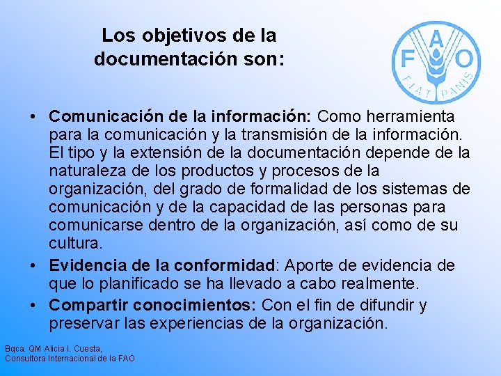 Los objetivos de la documentación son: • Comunicación de la información: Como herramienta para