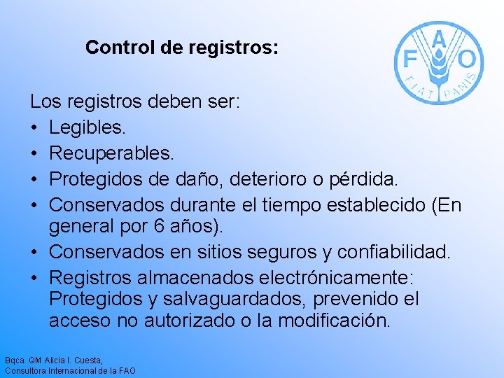 Control de registros: Los registros deben ser: • Legibles. • Recuperables. • Protegidos de