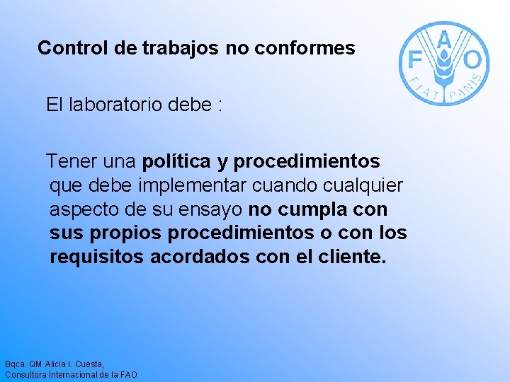 Control de trabajos no conformes El laboratorio debe : Tener una política y procedimientos Control de trabajos no conformes El laboratorio debe : Tener una política y procedimientos