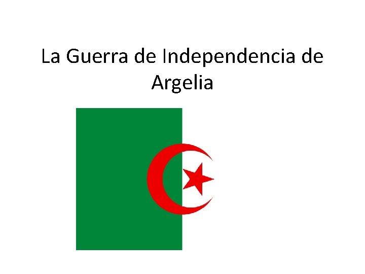 La Guerra de Independencia de Argelia 