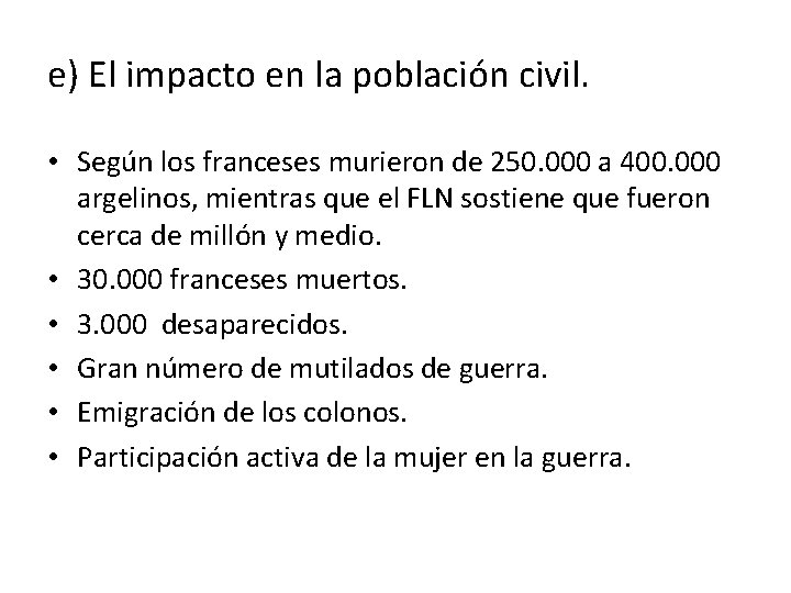 e) El impacto en la población civil. • Según los franceses murieron de 250.