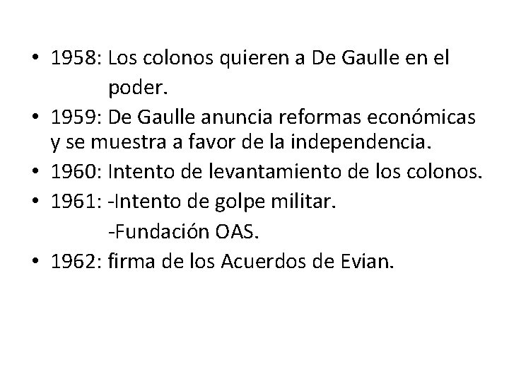  • 1958: Los colonos quieren a De Gaulle en el poder. • 1959: