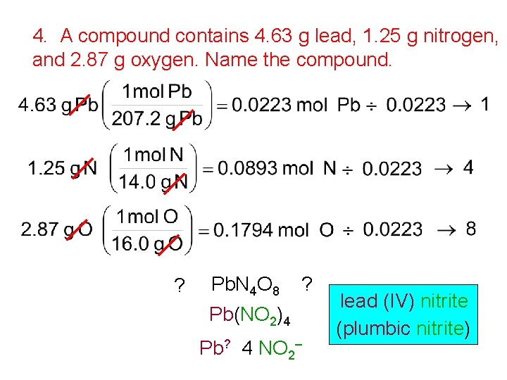 4. A compound contains 4. 63 g lead, 1. 25 g nitrogen, and 2.
