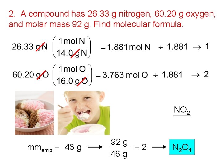 2. A compound has 26. 33 g nitrogen, 60. 20 g oxygen, and molar