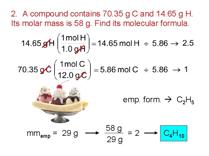 2. A compound contains 70. 35 g C and 14. 65 g H. Its